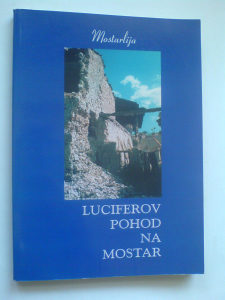 Mostarlija - Luciferov pohod na Mostar