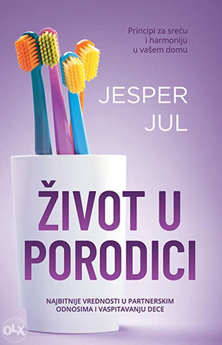 Knjiga: Život u porodici - Najbitnije vrednosti u partnerskim odnosima i vaspitavanju dece, pisac: Jesper Jul, Domaćinstvo, Zdravlje, Popularna nauka, Roditeljstvo, Odgoj djeteta, Psihologija