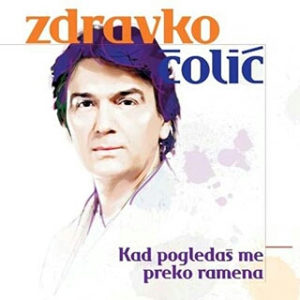 CD Zdravko Čolić "Kad pogledaš me preko ramena" (2010)
